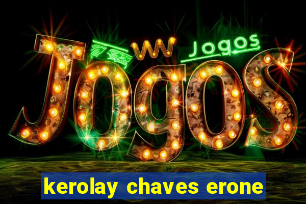 kerolay chaves erone